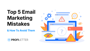 Top 5 Email Marketing Mistakes and How to Avoid Them