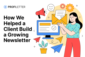 How We Helped a Client Launch Their First Newsletter—and Grow It Month After Month