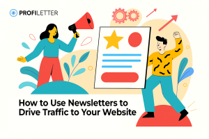 How to Use Newsletters to Drive Traffic to Your Website