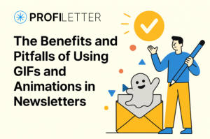 The Benefits and Pitfalls of Using GIFs and Animations in Newsletters