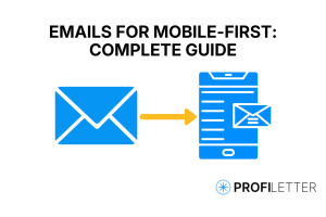 Mobile-First Email Design: A Complete Guide