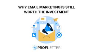 Why Email Marketing Is Still Worth the Investment