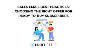 Sales Email Best Practices: Choosing the Right Offer for Ready-to-Buy Subscribers