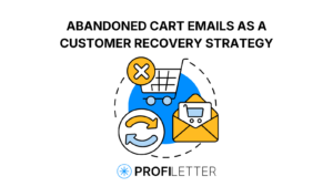 Abandoned Cart Emails as a Customer Recovery Strategy