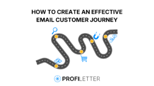 How to Create an Effective Email Customer Journey